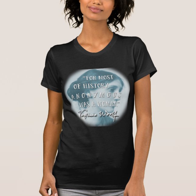 Anonymous Was a Woman ~ Virginia Woolf quote blue T-Shirt (Front)