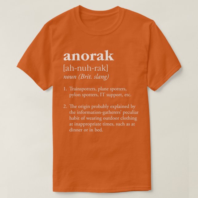 Anorak definition clothing worn by trainspotters T-Shirt (Design Front)