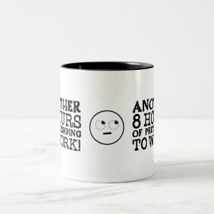 Another 8 Hours of pretending to work cute Two-Tone Coffee Mug