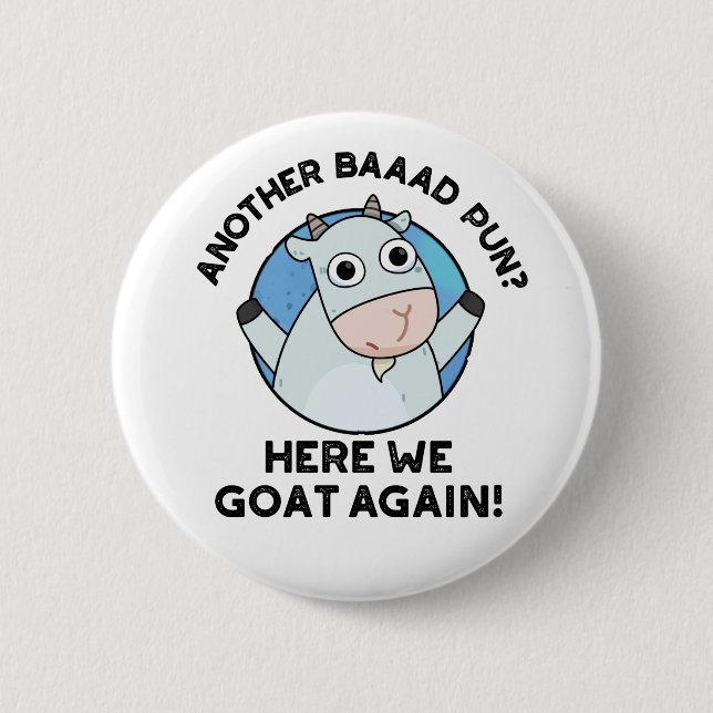 Another Baad Pun Here We Goat Again Animal Pun  6 Cm Round Badge (Front)