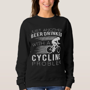 Another Beer Drinker With A Cycling Problem Mounta Sweatshirt