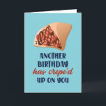 Another Birthday Has Crepe Up Funny Birthday Card<br><div class="desc">Another birthday has creped up on you. You're classic. Funny,  humourous and sometimes sarcastic birthday cards for your family and friends. Get this fun card for your special someone. Visit our store for more cool birthday cards.</div>
