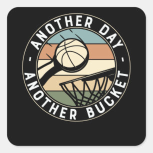 Another Day Another Bucket   Basketball Design Square Sticker