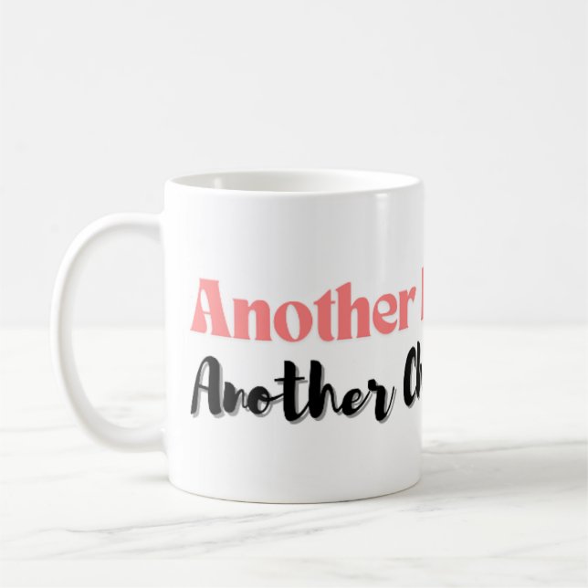 Another day Another chance mug (Left)