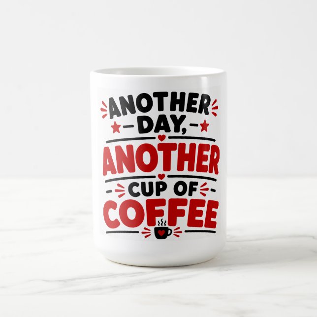 Another Day Another Cup Of Coffee (Center)