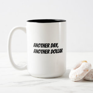 'Another day, another dollar' Funny Coworker Gift Two-Tone Coffee Mug