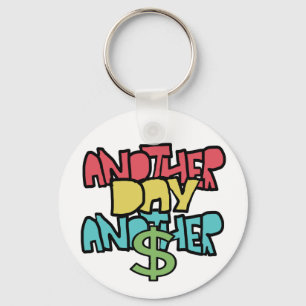Another Day Another Dollar Key Ring