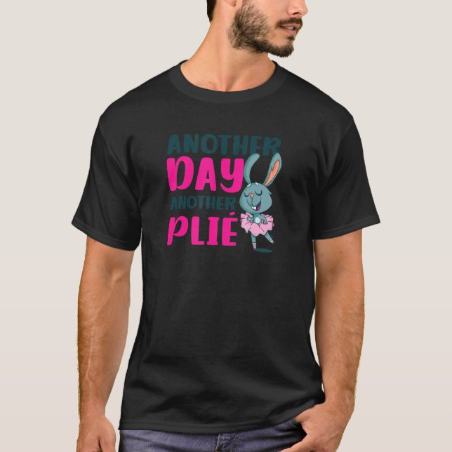 Another Day Another Plie Ballet Quote T-Shirt (Front)