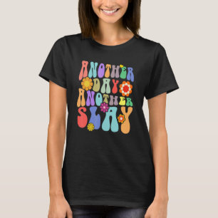 Another Day Another Slay Groovy Inspired Positive  T-Shirt