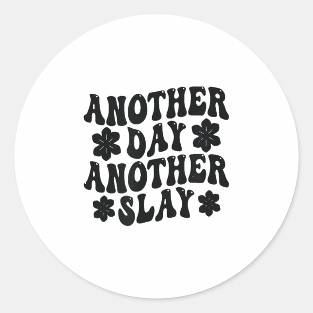 Another Day Another Slay Motivational Cool And Tre Classic Round Sticker (Front)