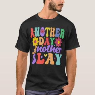 Another Day Another Slay Motivational Groovy Posit T-Shirt