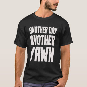 Another Day Another Yawn Student Men Women Coffee  T-Shirt