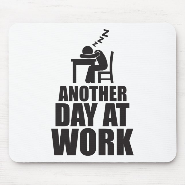 Another Day At Work Mouse Pad (Front)