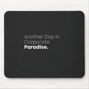 Another Day in Corporate Paradise Black & White Mouse Pad