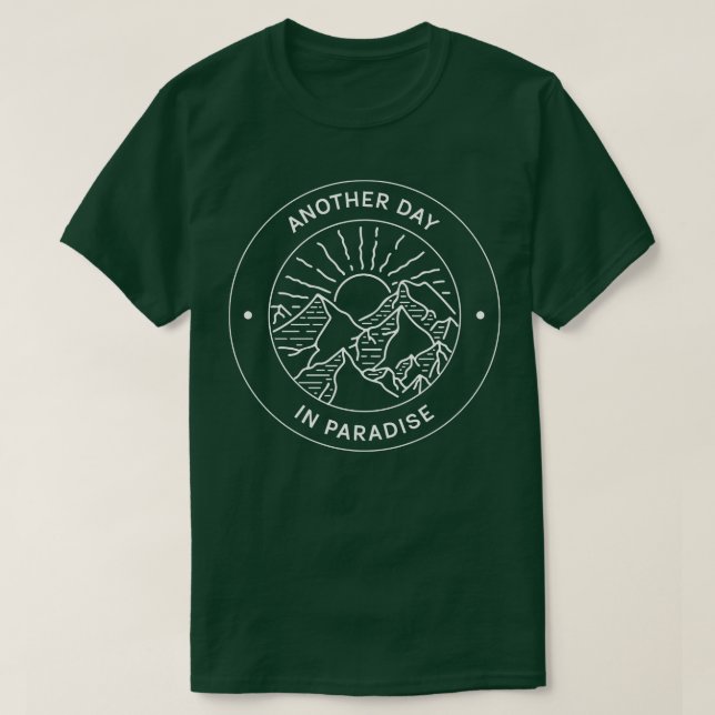 Another Day in Paradise Hiking Outrs Funny Hiking  T-Shirt (Design Front)