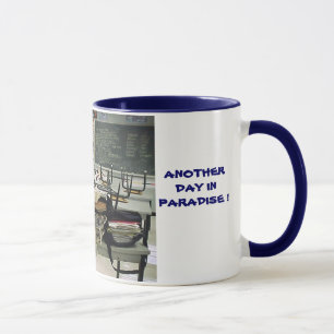 ANOTHER DAY IN PARADISE !  Mug
