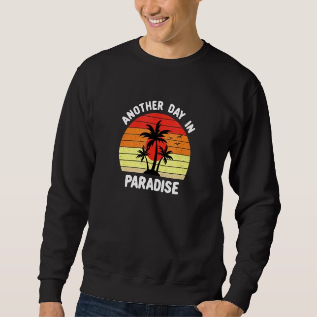 Another Day In Paradise Sweatshirt (Front)