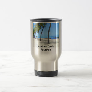 Another Day in Paradise! Travel Mug