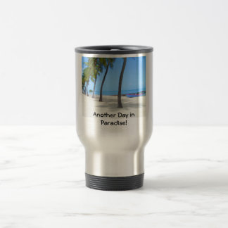 Another Day in Paradise! Travel Mug