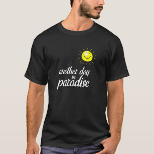 Another Day In Paradise With Sun T-Shirt