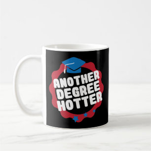 Another Degree Hotter Graduation Coffee Mug