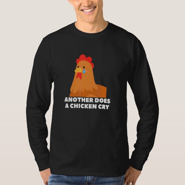 Another does a chicken cry  animal meme T-Shirt (Front)