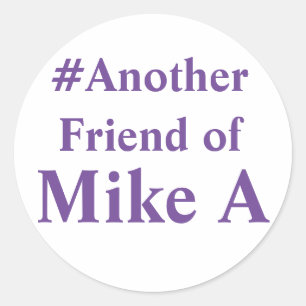 Another Friend of Mike A - hashtag Classic Round Sticker