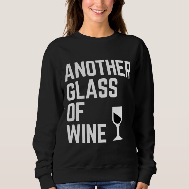 Another Glass Of Wine Sweatshirt (Front)