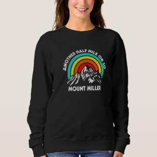 Another Half Mile Or So Hiking Mount Miller Hiker  Sweatshirt