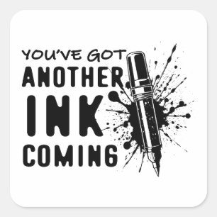 Another INK Coming - Funny Quote for Tattoo Artist Square Sticker