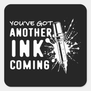 Another INK Coming - Funny Quote for Tattoo Artist Square Sticker