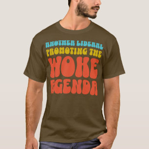Another Liberal Promoting the Woke Agenda Back Pri T-Shirt