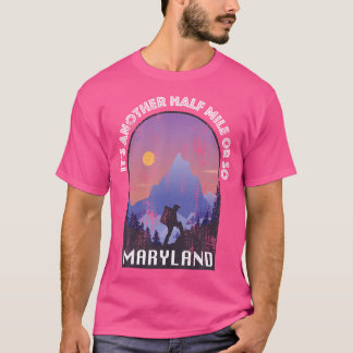 Another Mile Or So Funny Hiking Maryland Trekking  T-Shirt