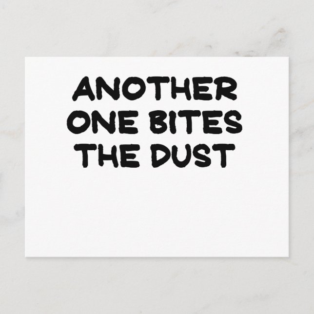 ANOTHER ONE BITES THE DUST.png Postcard (Front)