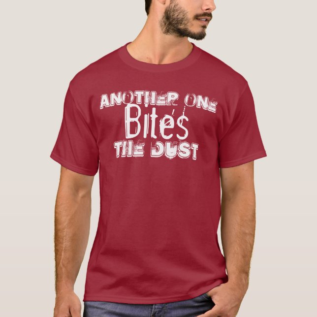 Another One Bites the Dust T-Shirt (Front)