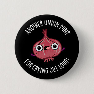 Another Onion Pun For Crying Out Loud Pun Dark BG 6 Cm Round Badge