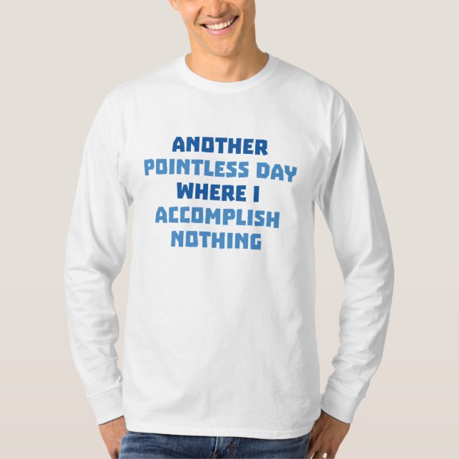 Another Pointless Day T-Shirt (Front)