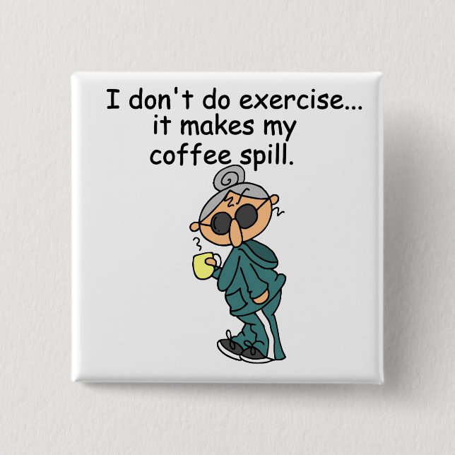 Another Reason Not To Exercise 15 Cm Square Badge (Front)