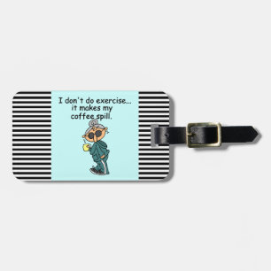 Another Reason Not To Exercise Luggage Tag