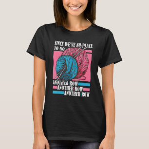 Another row quilting knitter men women knitting 1 T-Shirt