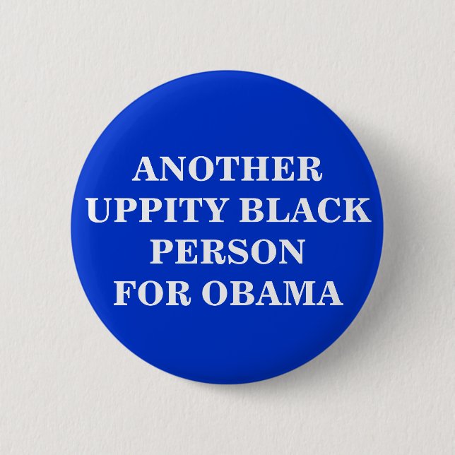 ANOTHER UPPITY BLACK PERSONFOR OBAMA 6 CM ROUND BADGE (Front)