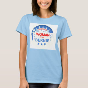 Another woman for Bernie 2016 T-Shirt