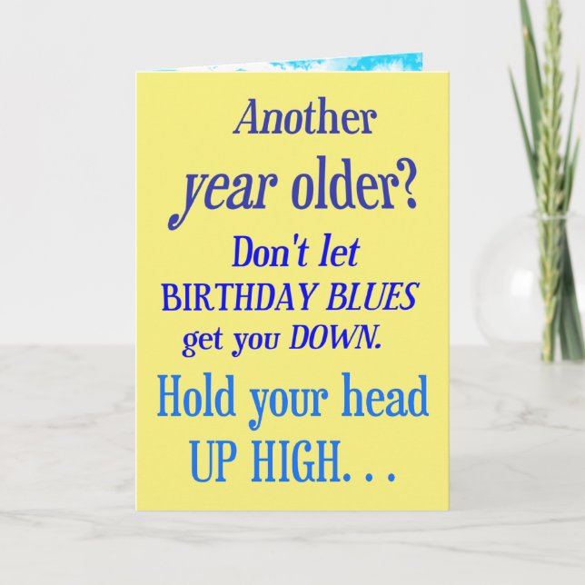 Another year older? No Birthday Blues Card (Front)