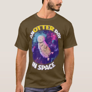 Anotter Day In Space Sea Otter Astronaut Pun  T-Shirt