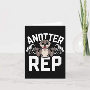 Anotter Rep - Funny Bodybuilding Otter Fitness Card