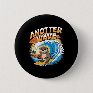 Anotter Wave - Funny Surfing Pun Surfer Otter 6 Cm Round Badge