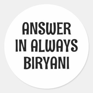 Answer Is Always Biryani Funny Pakistani Classic Round Sticker
