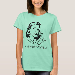 Answer the Call! T-Shirt
