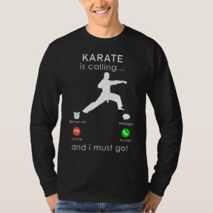 Answer the Martial Arts Call: Karate is Calling an T-Shirt
