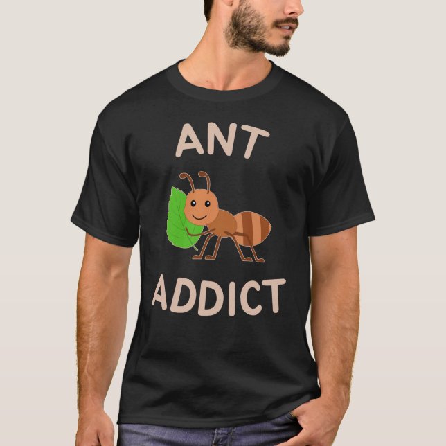 Ant Addict Cute Cartoon Ant  T-Shirt (Front)